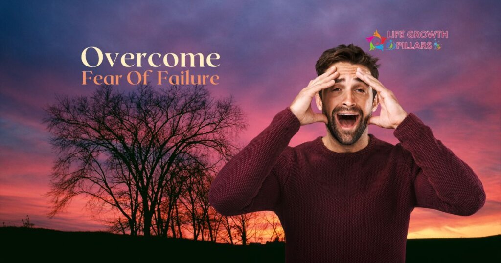 Overcoming Fear Of Failure | Embrace Triumph, Conquer Doubt